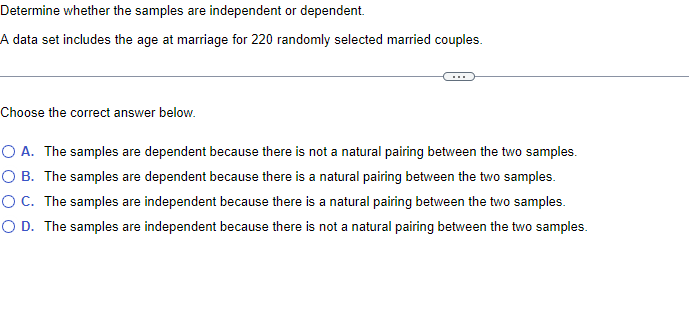  Determine whether the samples are independent or dependent. A data set