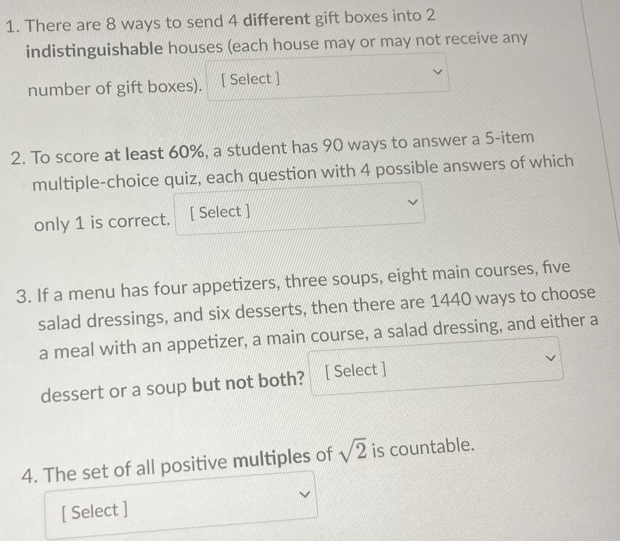  True or FalseIf false, explain. 1. There are 8 ways to