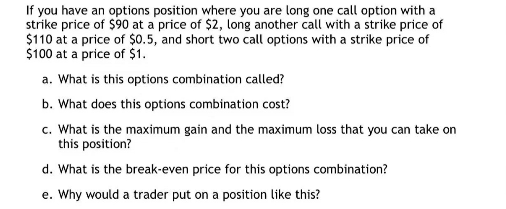 you are long one call option with a strike price of $90