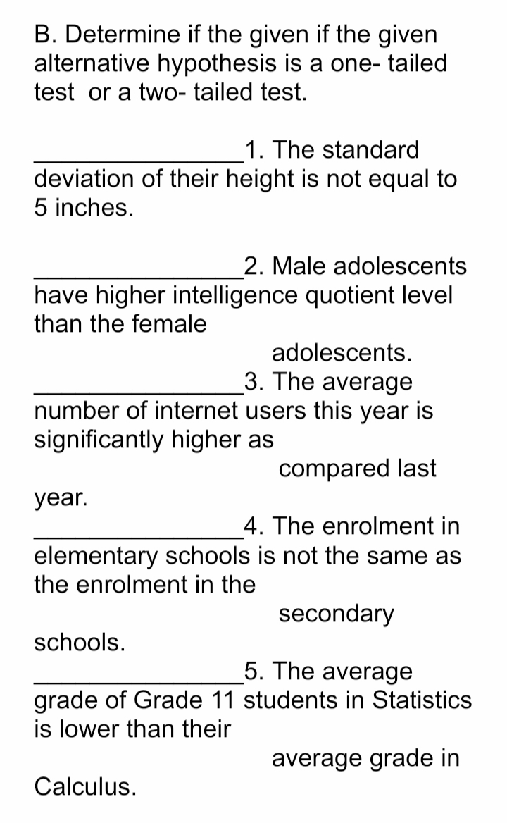 H0: B. Determine if the given if the given alternative hypothesis is