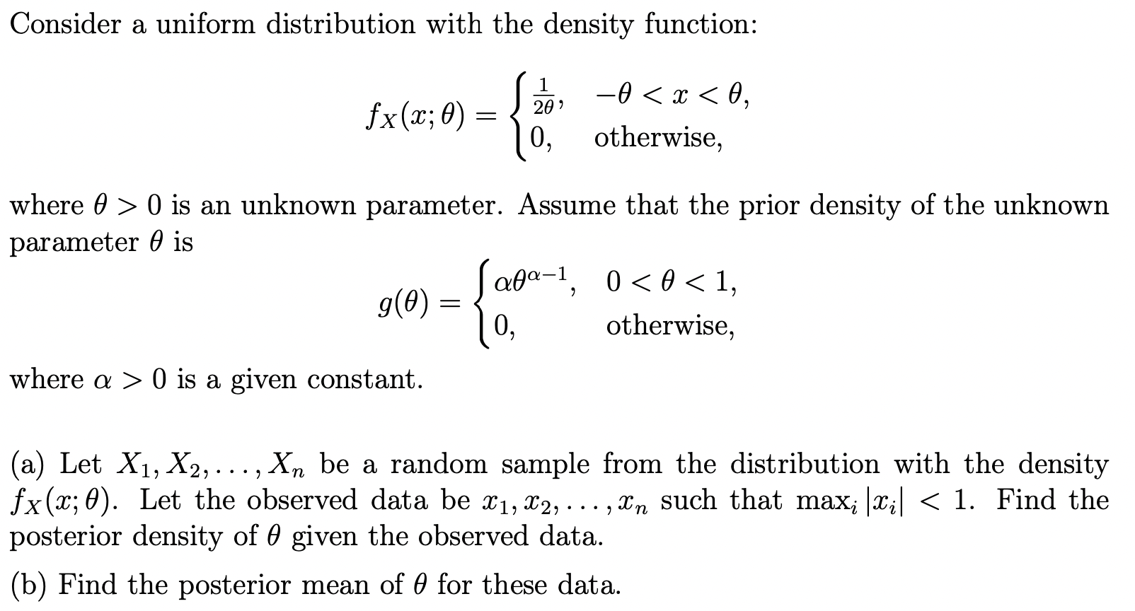  Consider a uniform distribution with the density function: 1 0 0