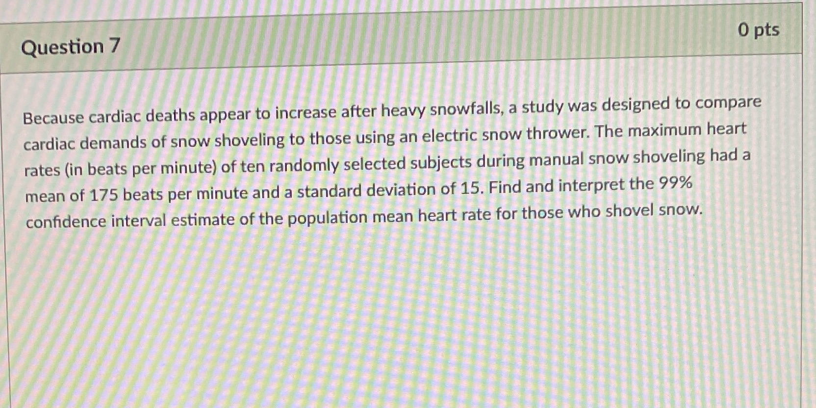 please Question 7 0 pts Because cardiac deaths appear to increase after