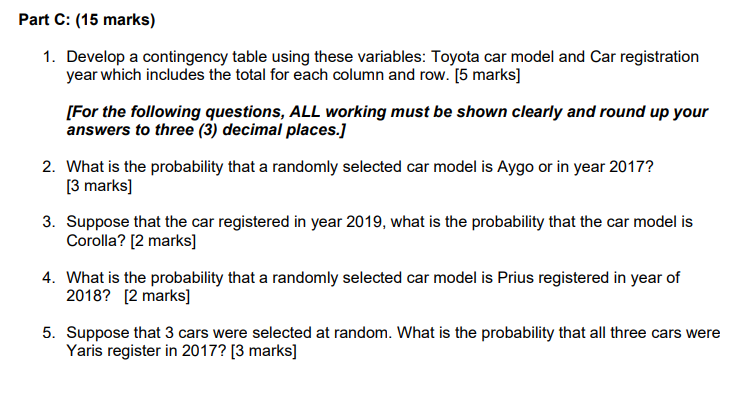  Part C: {15 marks} 1. Develop a contingency table using these