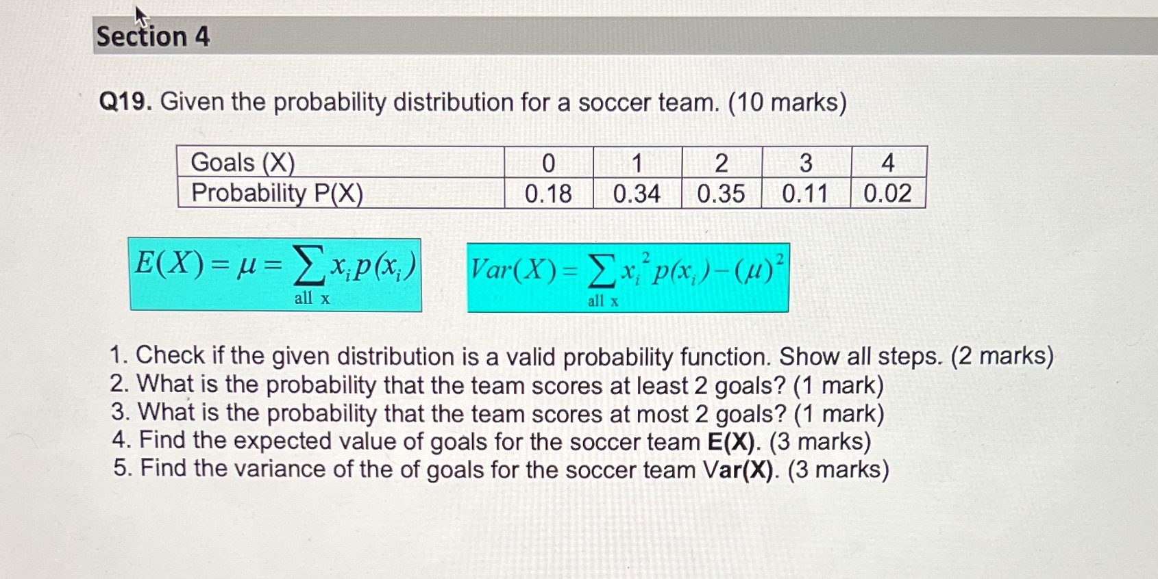 team. (10 marks) Goals (X) O 1 2 3 4 Probability P(X)