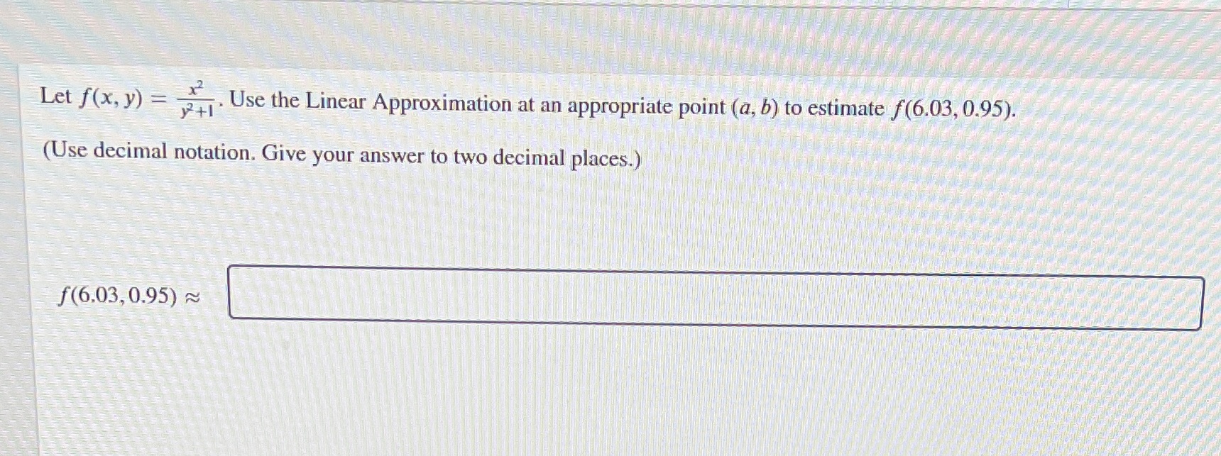 an appropriate point (a, b) to estimate f (6.03, 0.95). (Use decimal