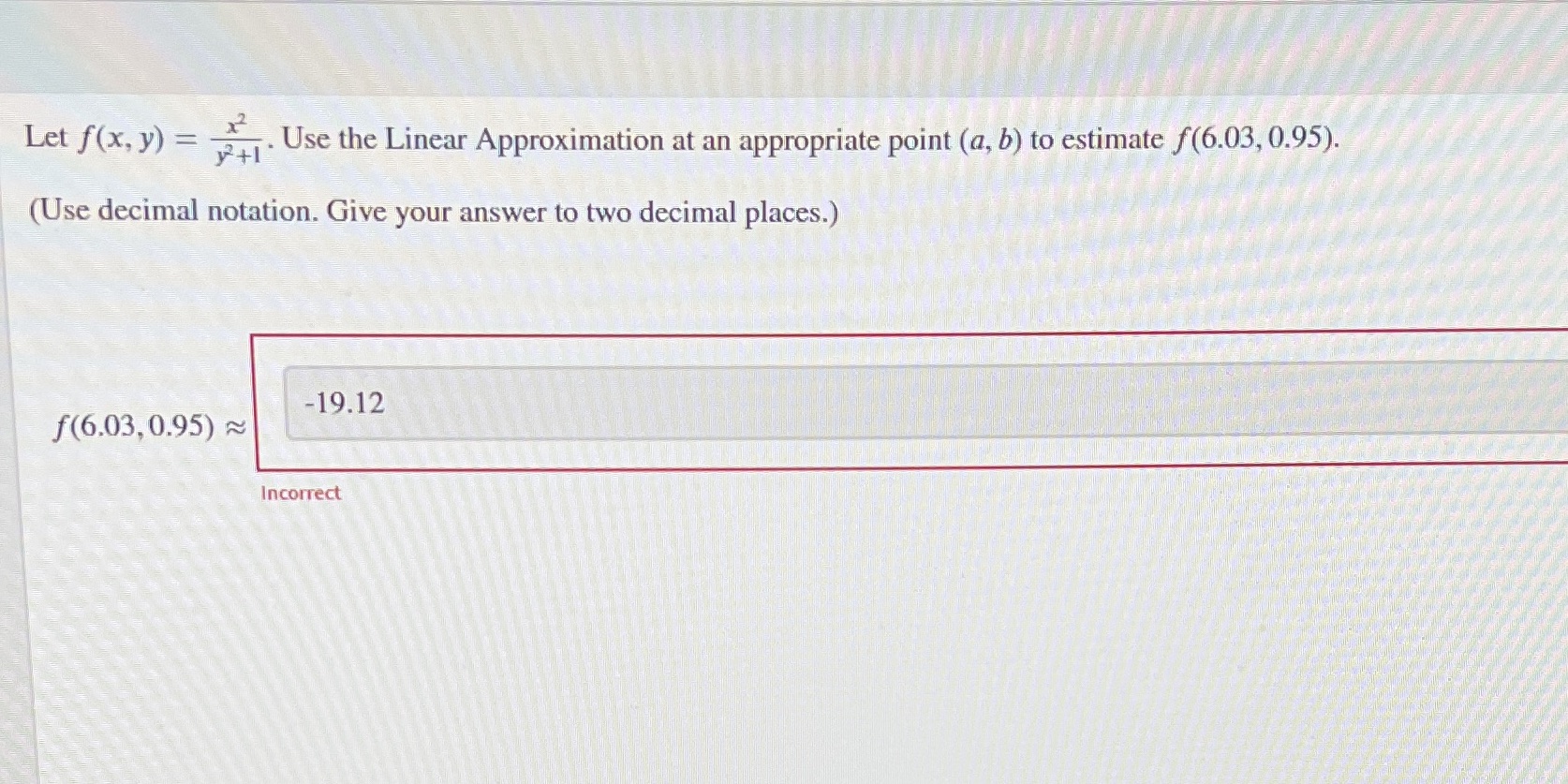  Let f ( x, y) = Use the Linear Approximation at