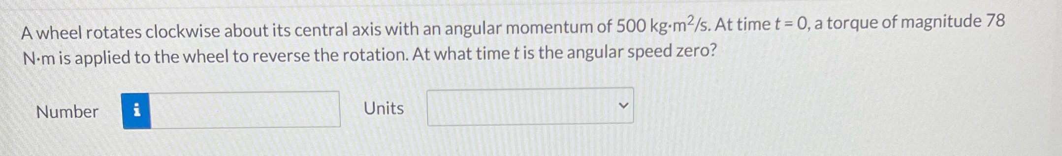 momentum of 500 kg.m2/s. At time t = 0, a torque of