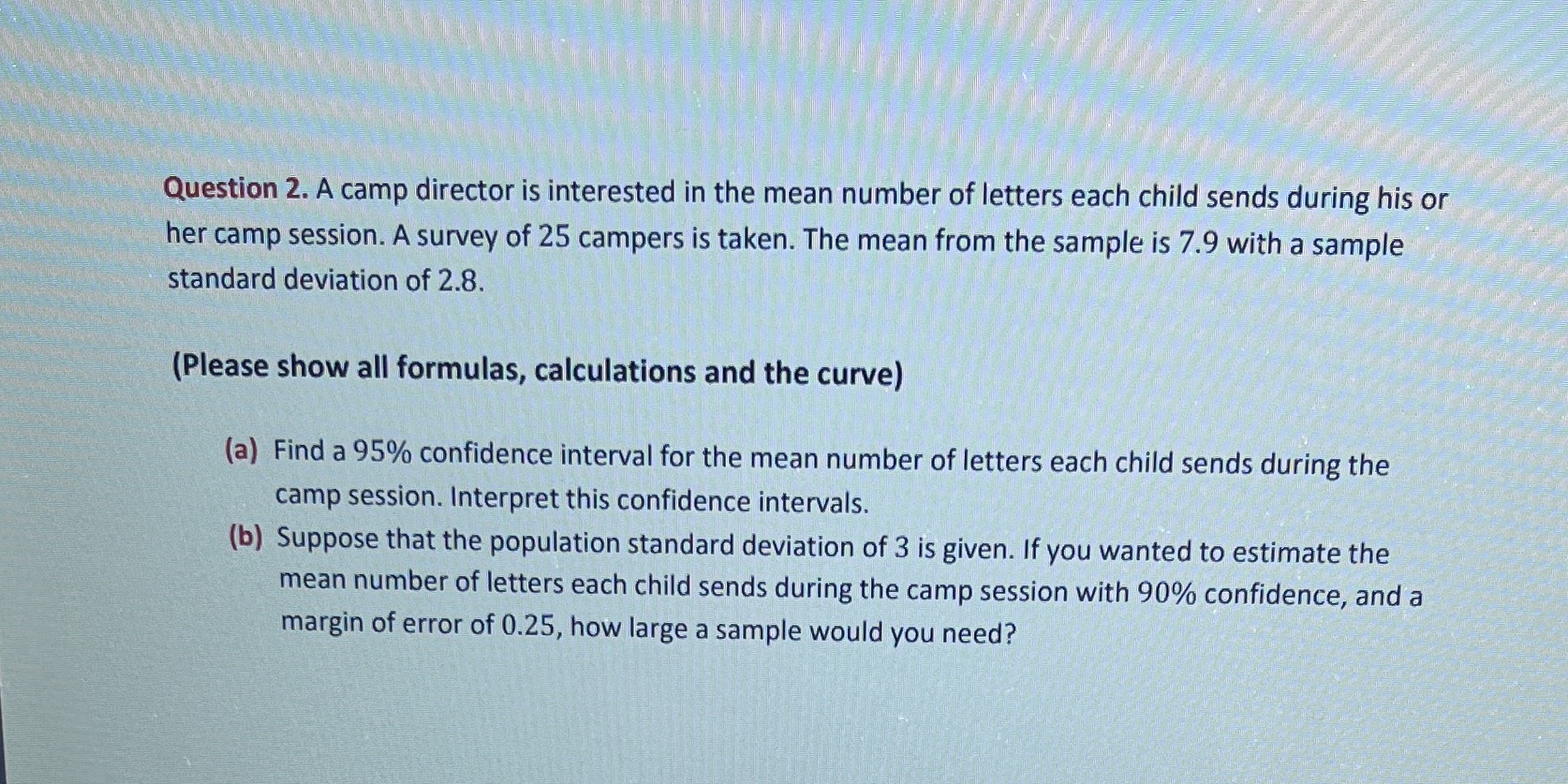 and curve Neat and clean please Question 2. A camp director is