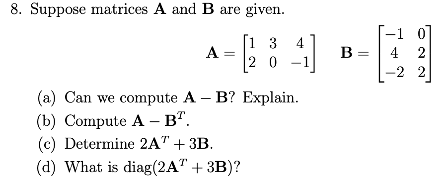 8. Suppose matrices A and B are given. - O A