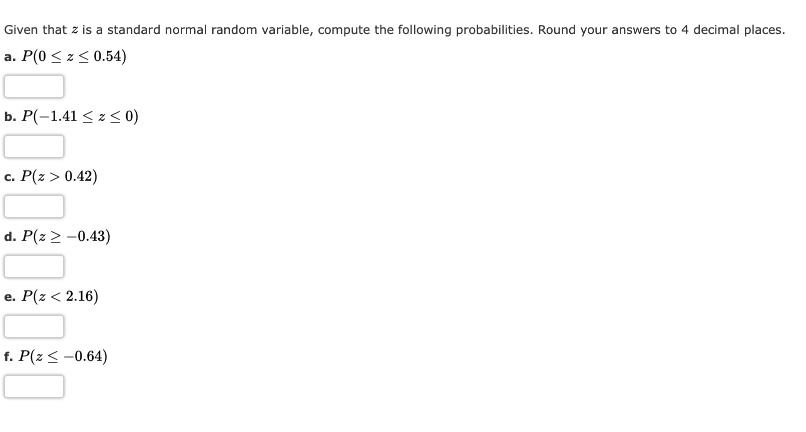 following probabilities. Round your answers to 4 decimal places. a. P(0 0.42)