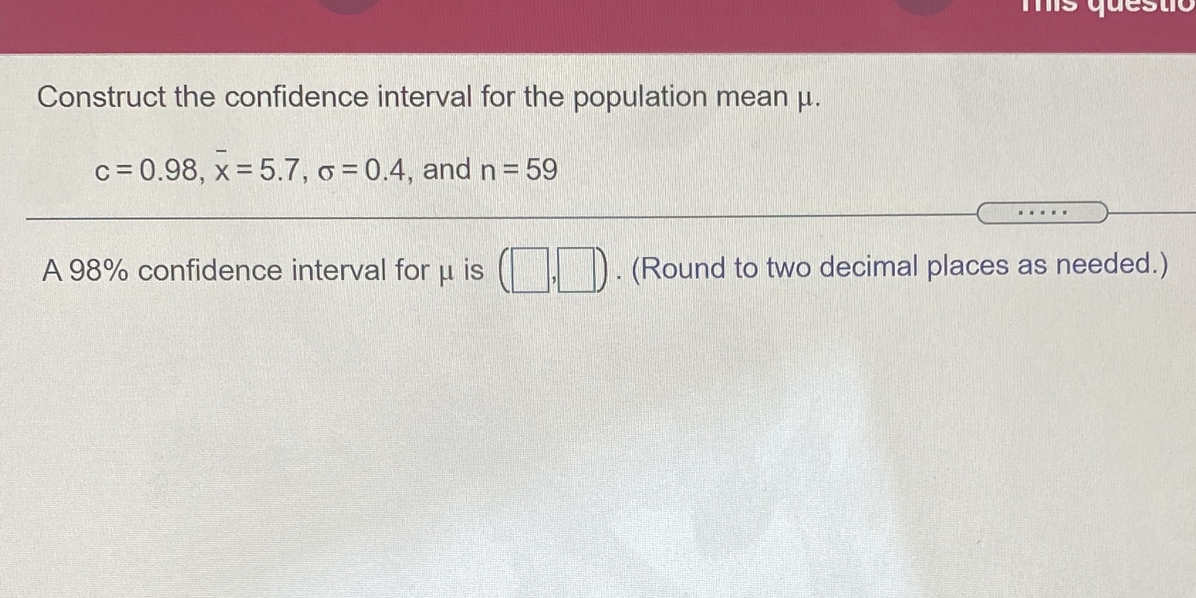 is questlo Construct the confidence interval for the population mean u.