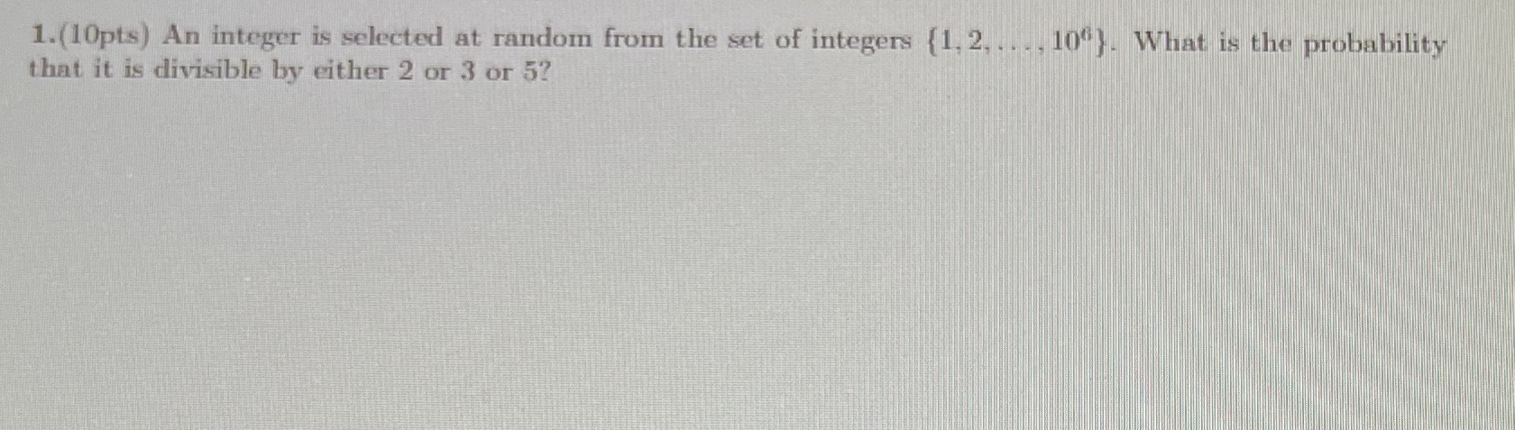 integers (1, 2. . . . . 10"). What is the probability