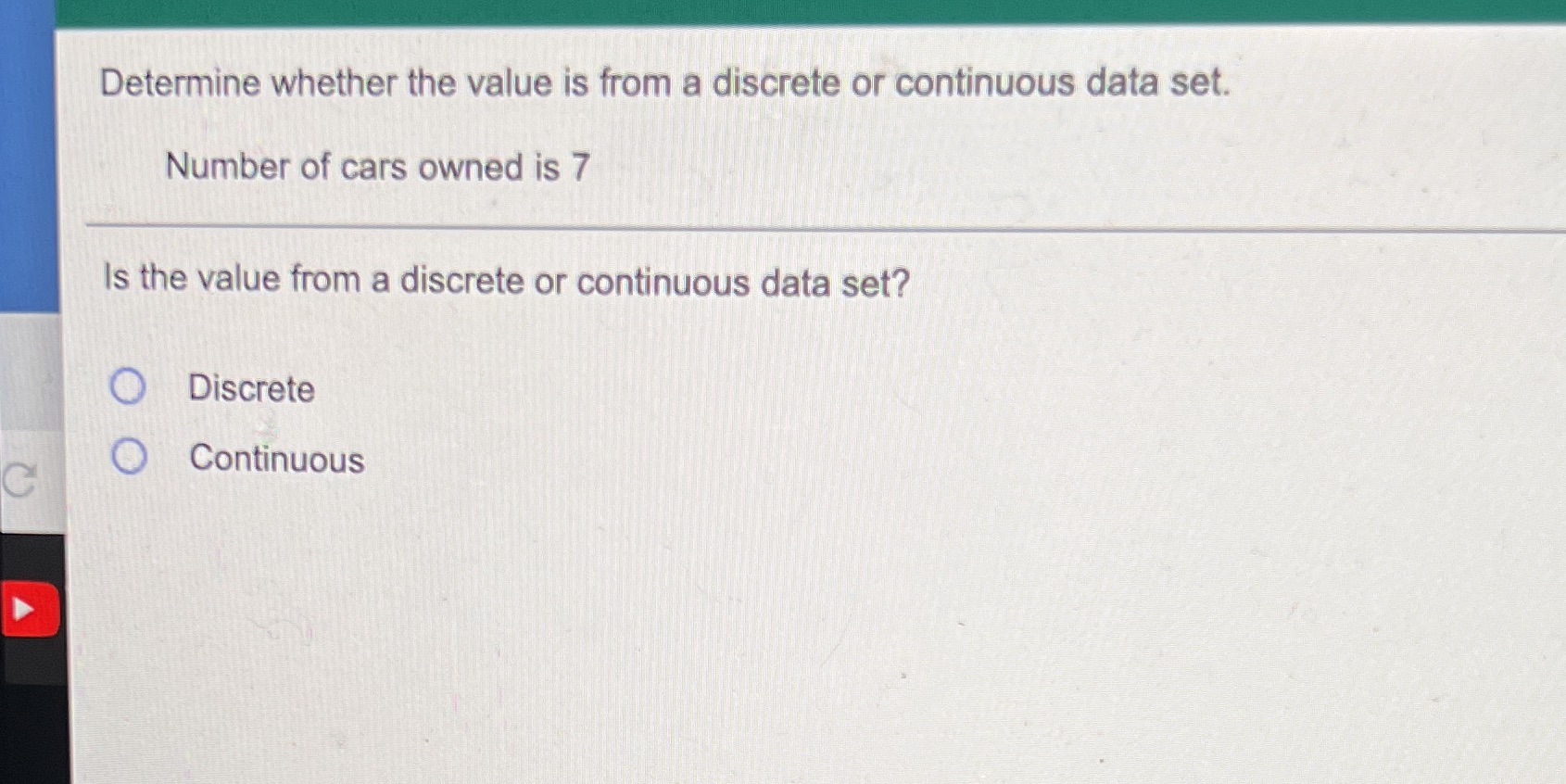  Determine whether the value is from a discrete or continuous data