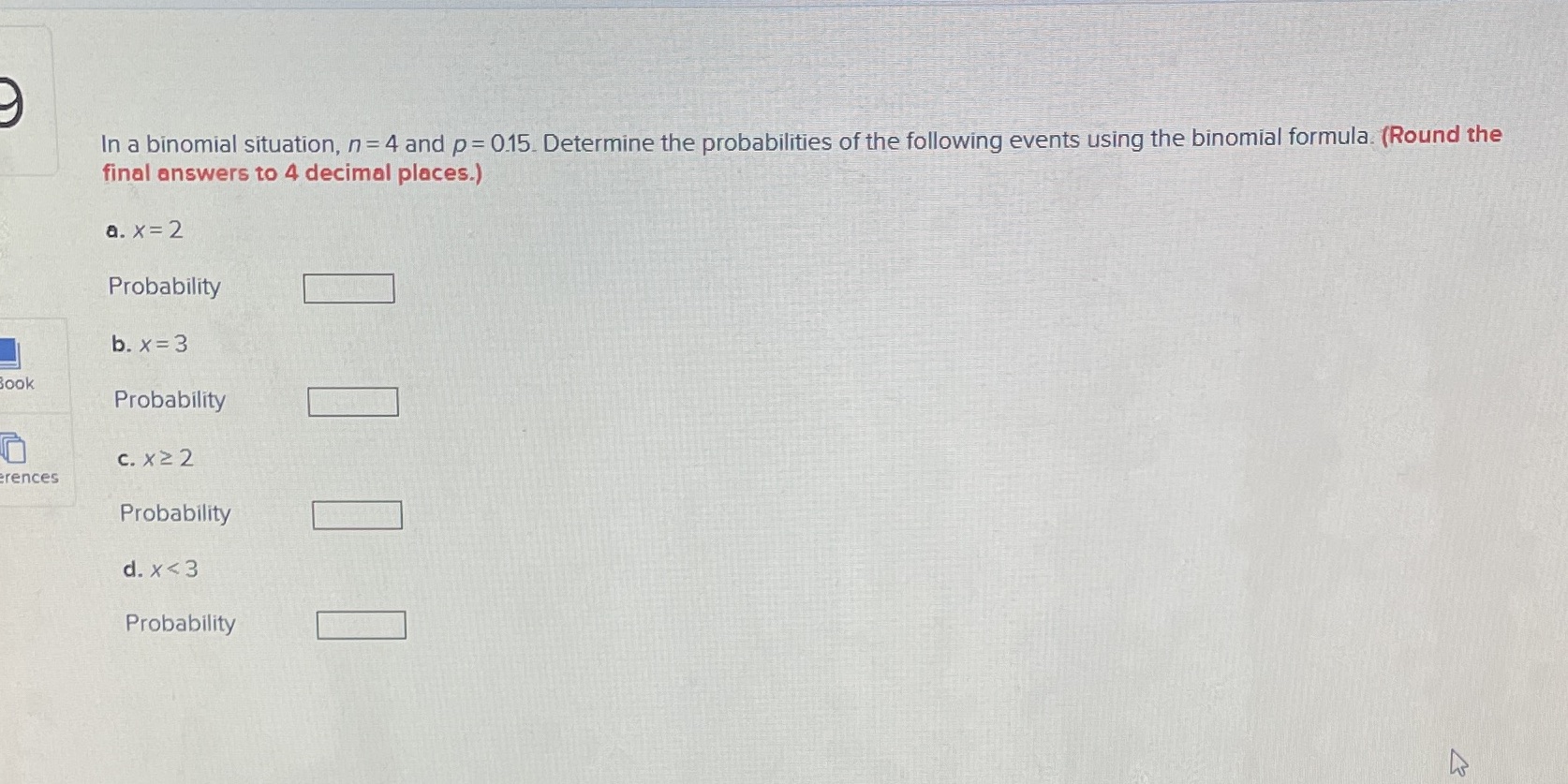  In a binomial situation, n = 4 and p = 0.15.