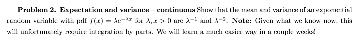 Problem 2. Expectation and variance continuous Show that the mean and