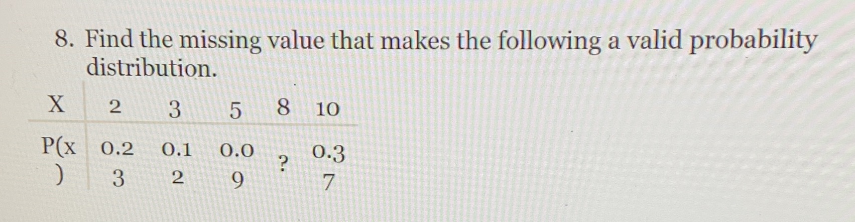  8. Find the missing value that makes the following a valid