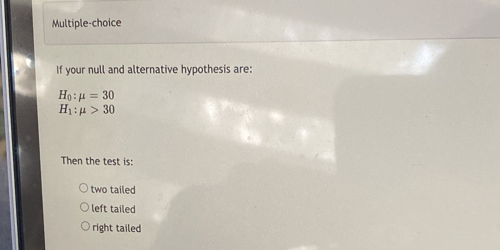  Multiple-choice If your null and alternative hypothesis are: Ho: u =