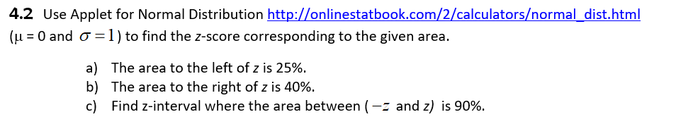 and =1) to find the z-score corresponding to the given area. a)