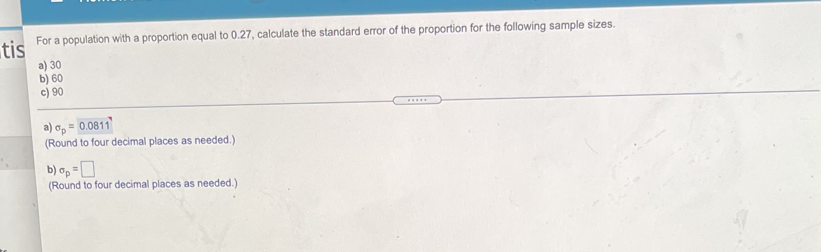 the standard error of the proportion for the following sample sizes. a)