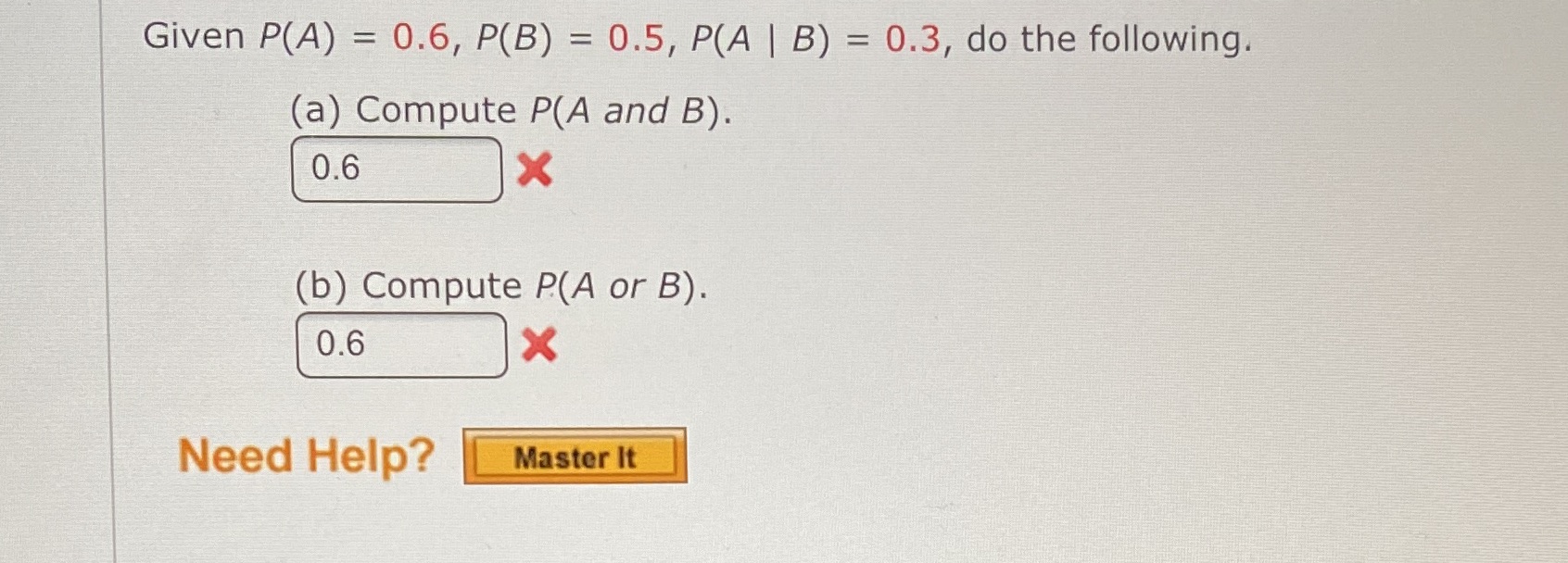 = 0.3, do the following. (a) Compute P(A and B). 0.6 X
