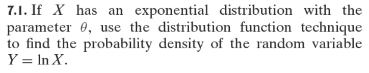 7.1. If X has an exponential distribution with the parameter 0,