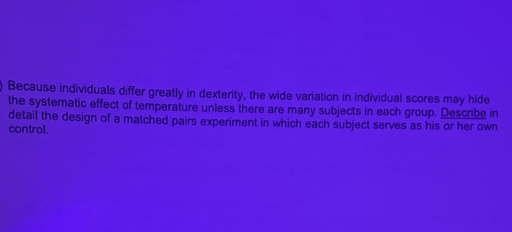  i need help answering this Because individuals differ greatly in dexterity,