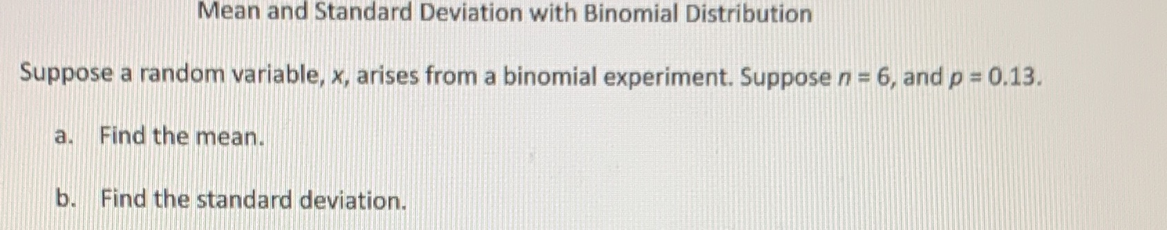  Mean and Standard Deviation with Binomial Distribution Suppose a random variable,