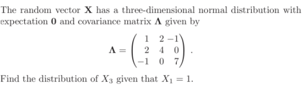 The random vector X has a three-dimensional normal distribution with expectation