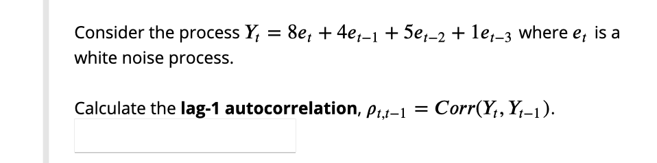  time series Consider the process Y, = 8et + 4et-1 +