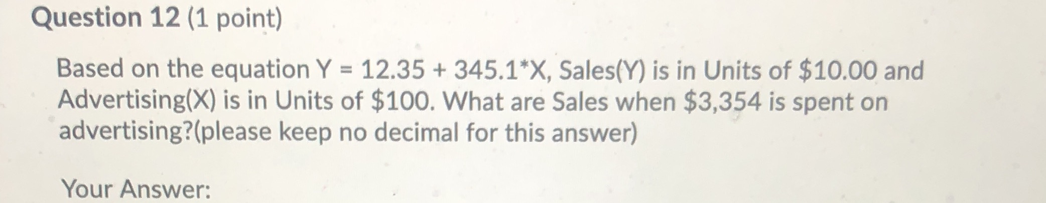  Question 12 (1 point) Based on the equation Y = 12.35