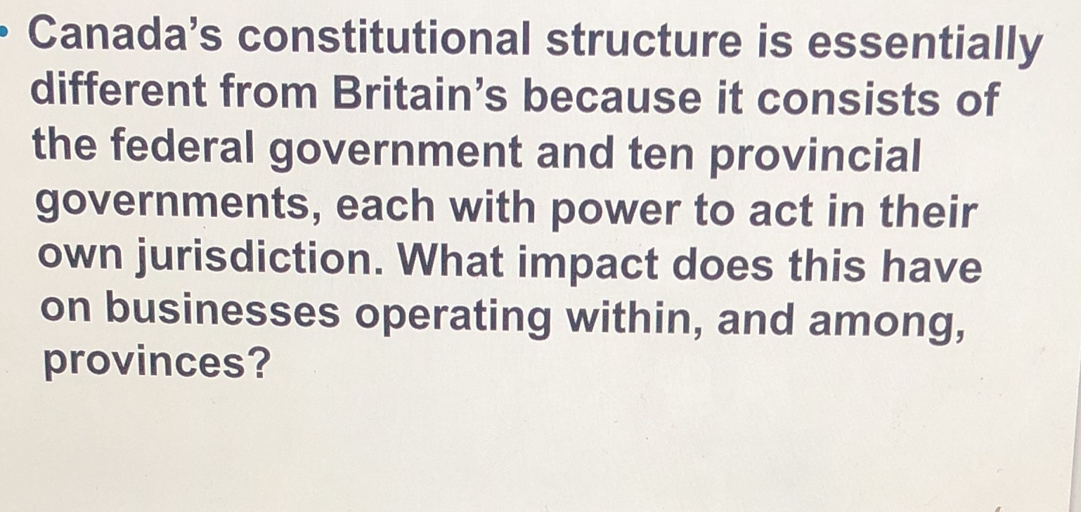  - Canada's constitutional structure is essentially different from Britain's because it
