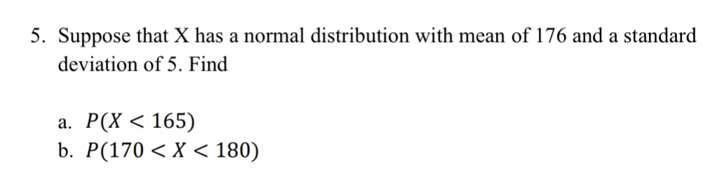 of 176 and a standard deviation of 5. Find a. P(X