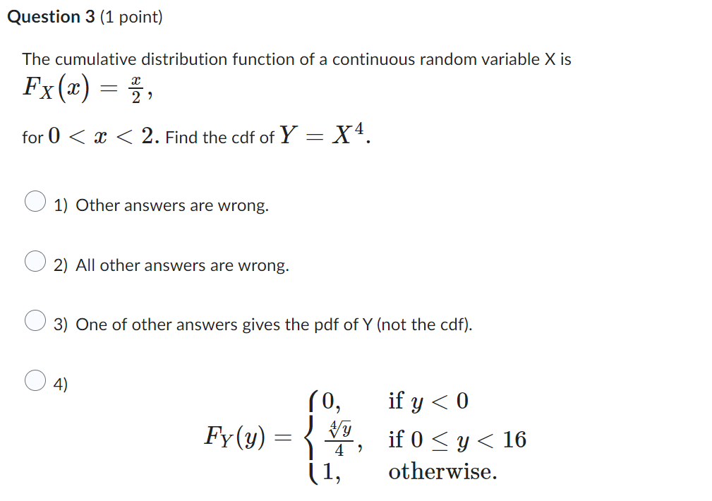 Question 3 (1 point) The cumulative distribution function of a continuous