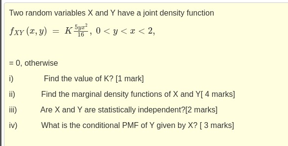 = O, otherwise i) iv) Find the value of K? [1 mark]