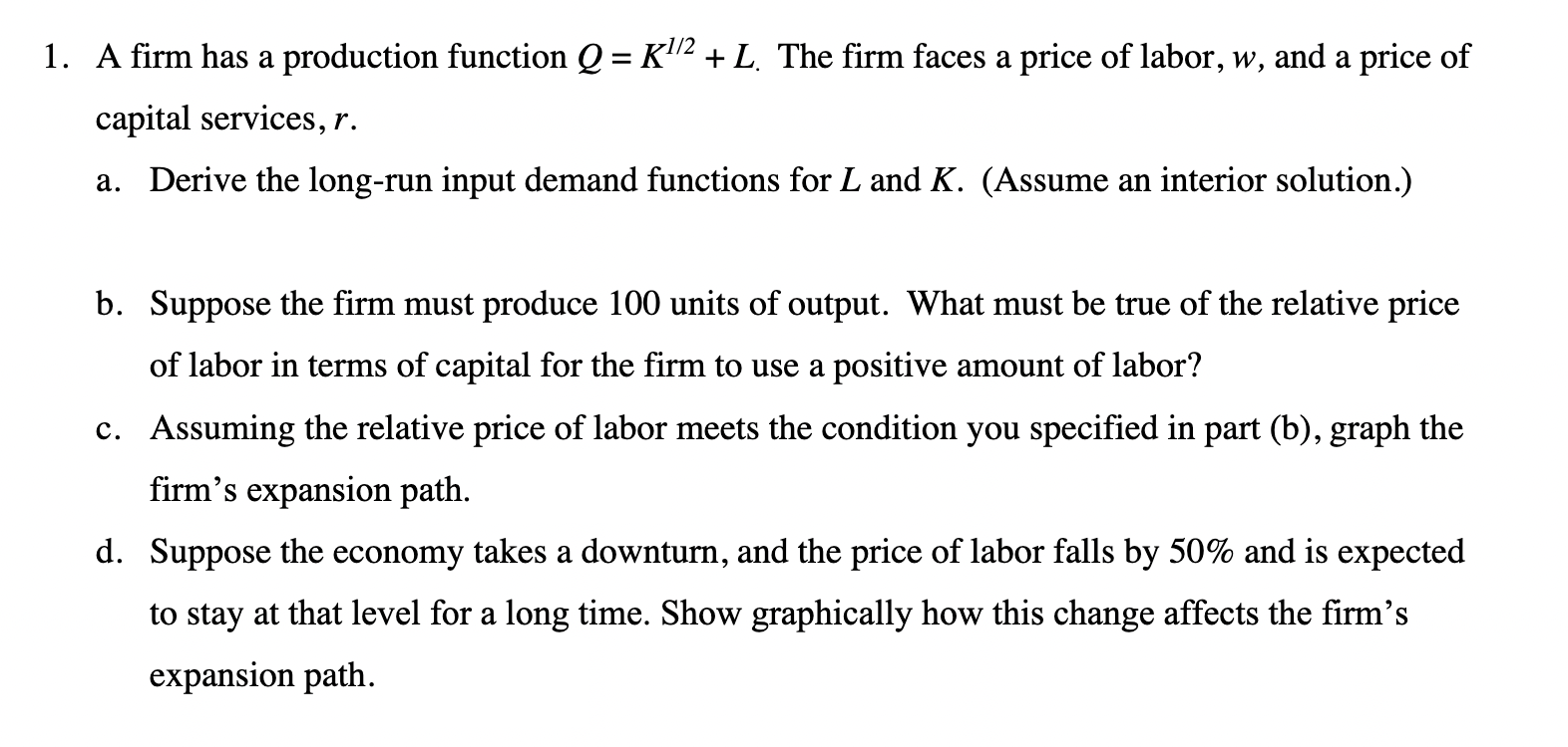 L. The firm faces a price of labor, w, and a price