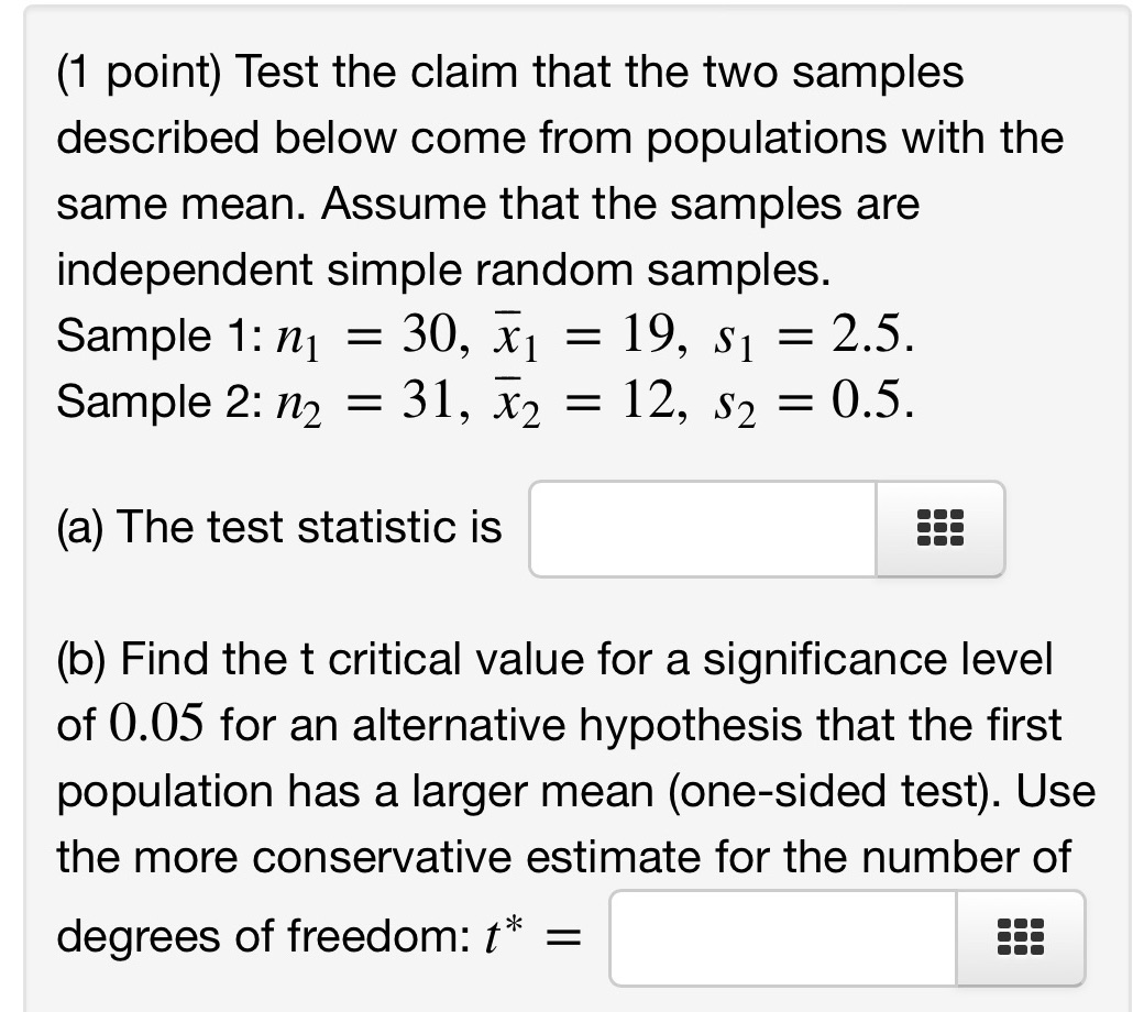 come from populations with the same mean. Assume that the samples are