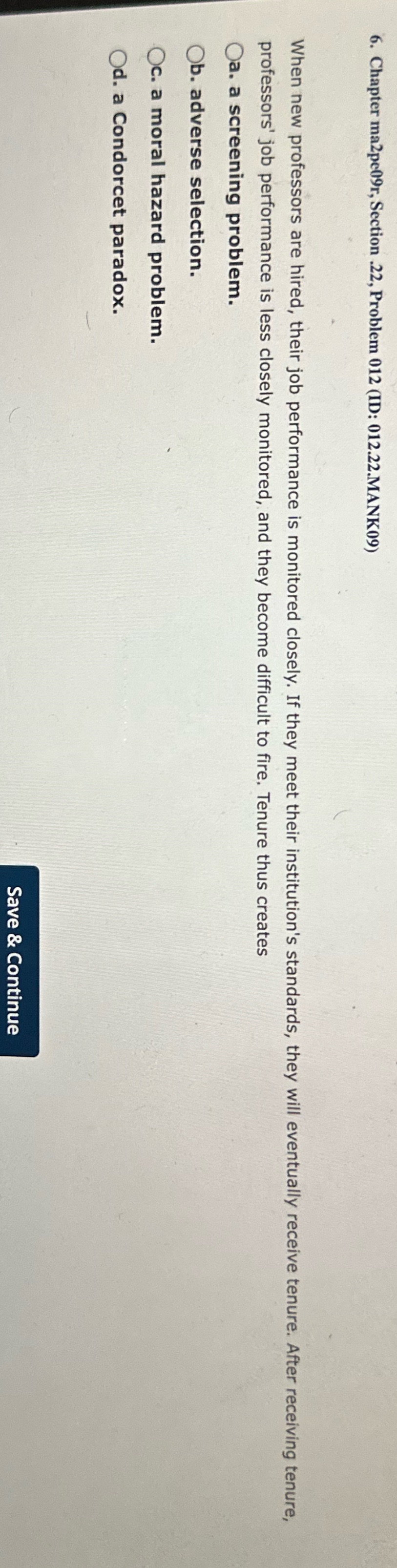 professors are hired, their job performance is monitored closely. If they meet