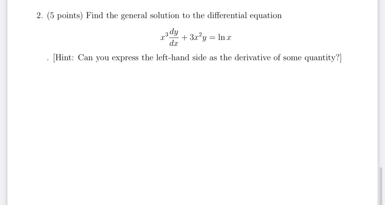 2. (5 points) Find the general solution to the differential equation