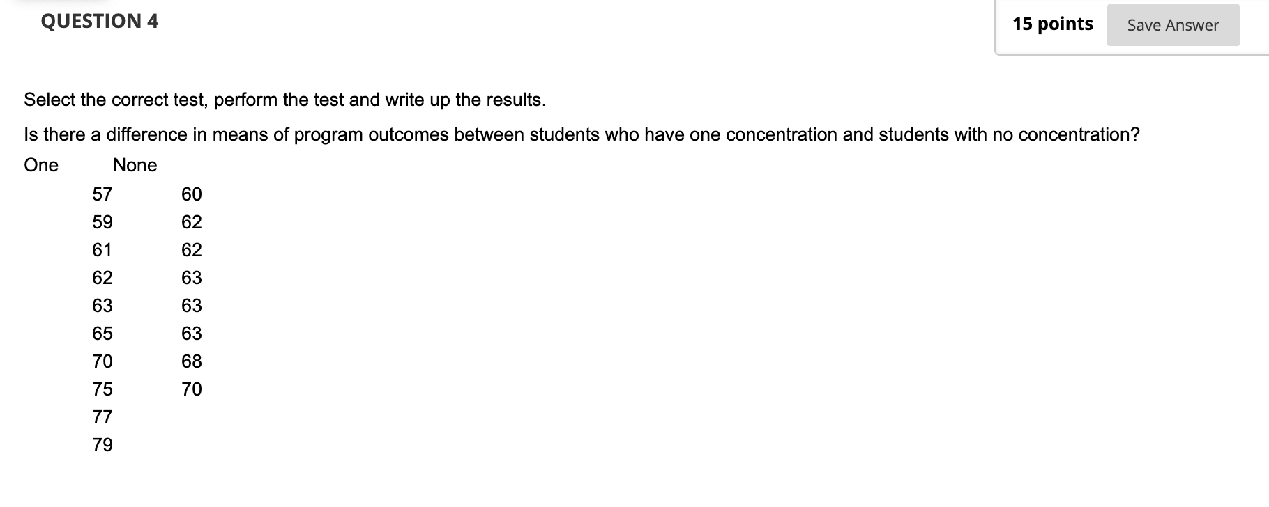  QUESTION 4 Select the correct test, perform the test and write