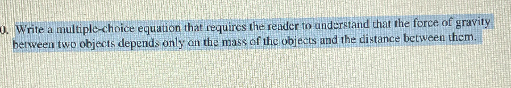 that the force of gravity between two objects depends only on the