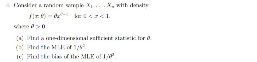  4. Consider a random sample X1, ..., Xn with density f(x;