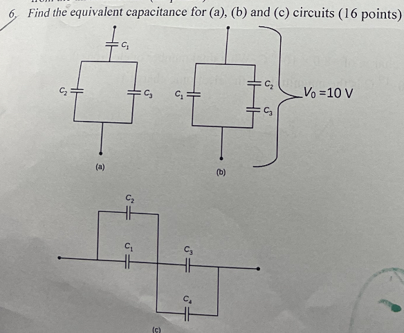  6, Find the equivalent capacitance for (a), (b) and (c) circuits