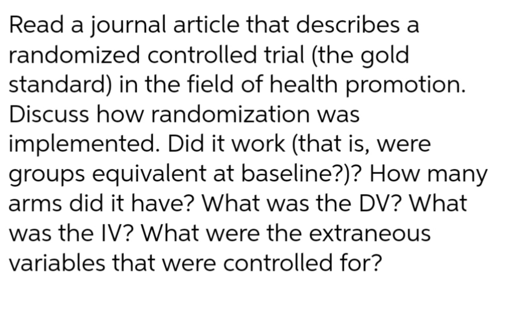  please answer.. Read a journal article that describes a randomized controlled