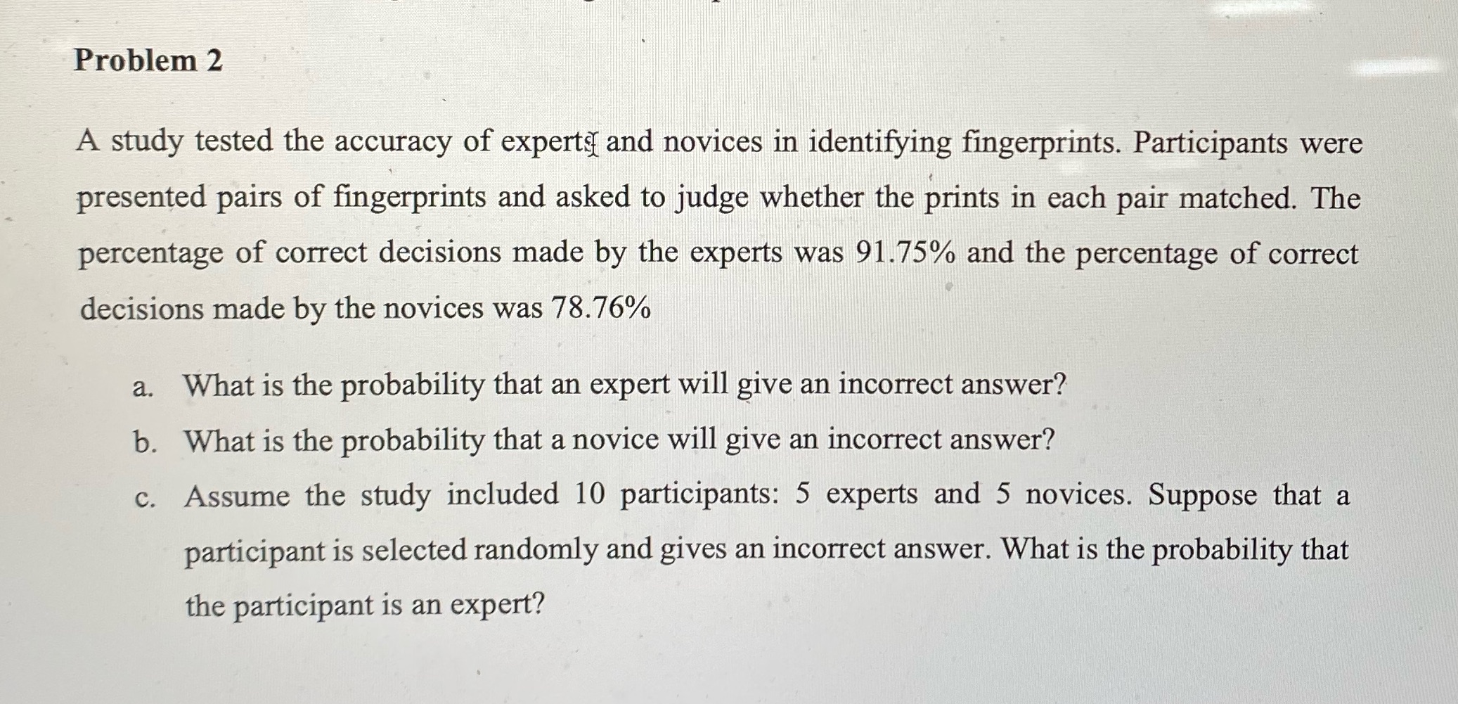 tested the accuracy of experts and novices in identifying fingerprints. Participants were