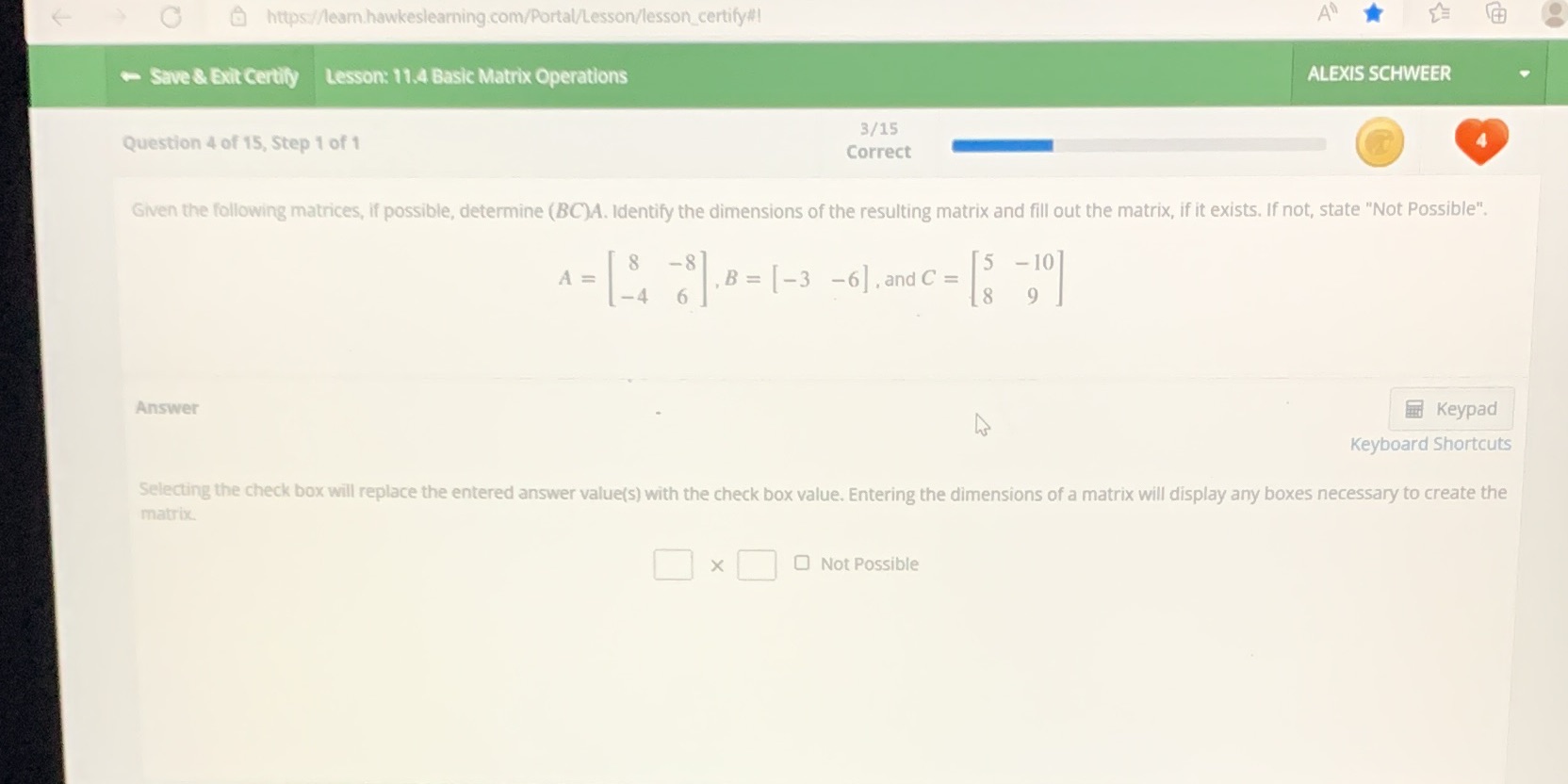  @ https://learn.hawkeslearning.com/Portal/Lesson/lesson_certify#! Save & Exit Certify Lesson: 11.4 Basic Matrix Operations
