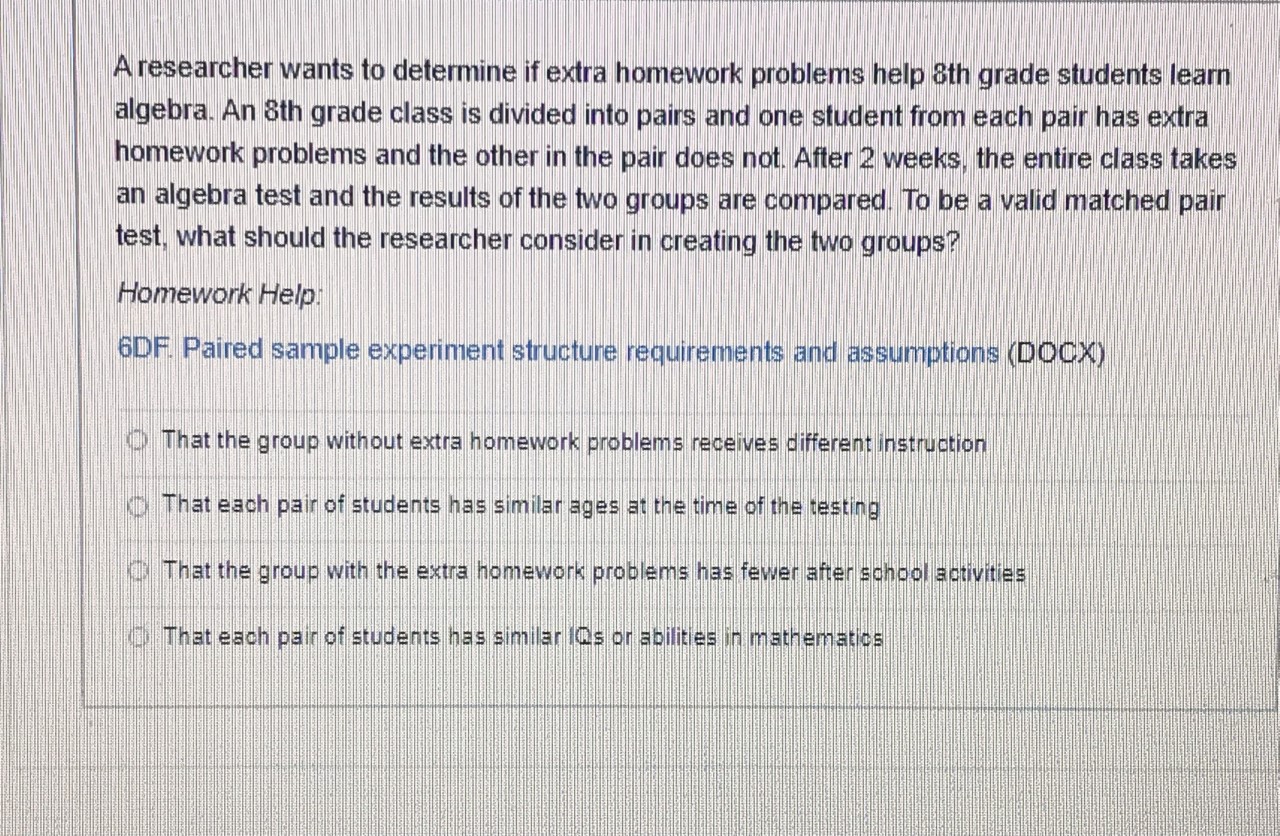 A researcher wants to determine if extra homework problems help ath