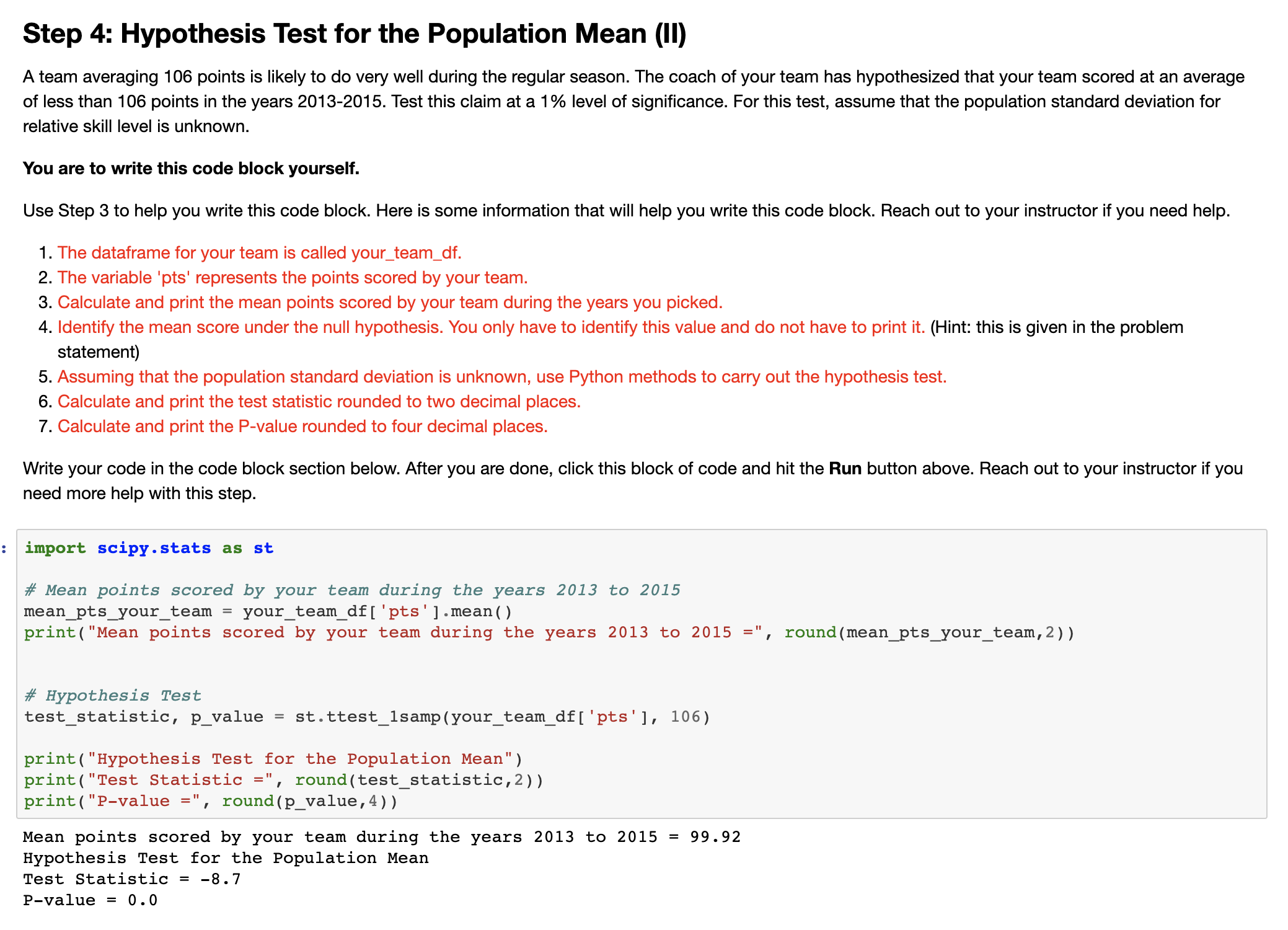 season. The coach of your team has hypothesized that your team scored