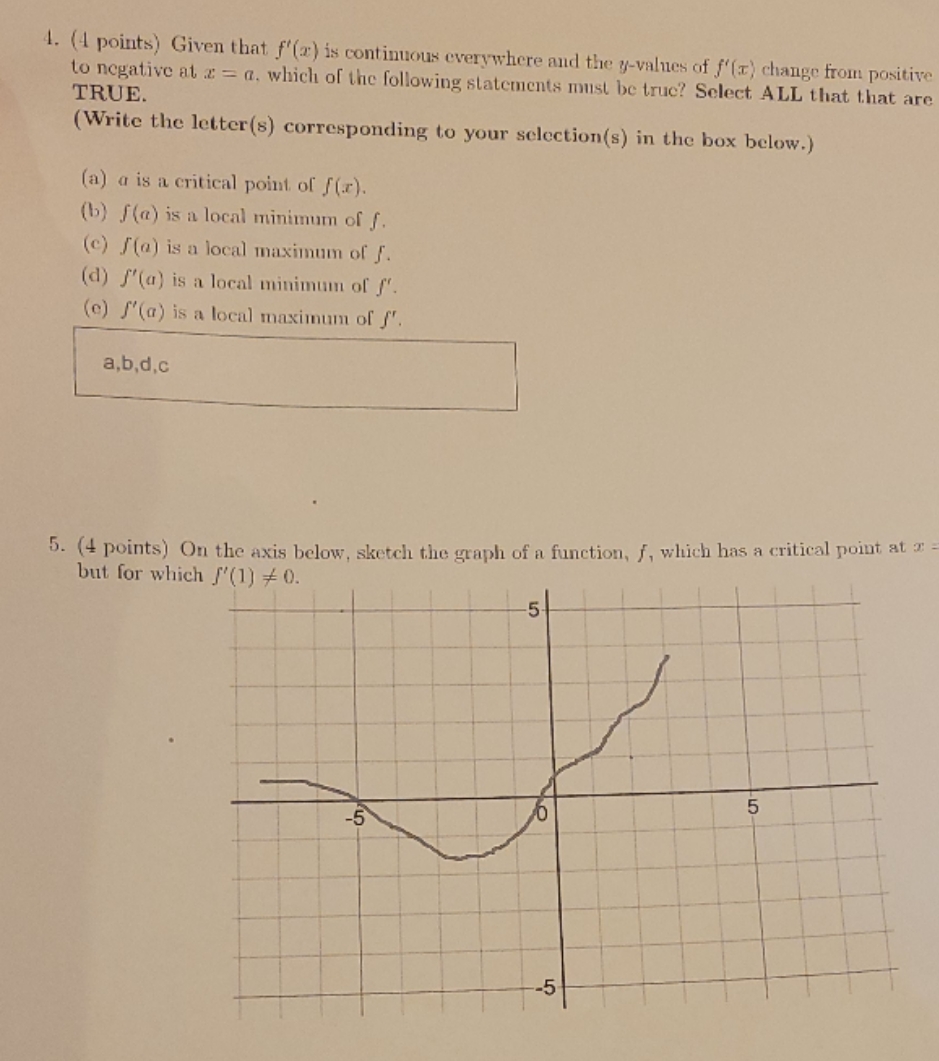 continuous everywhere and the y-values of f'(x) change from positive to negative