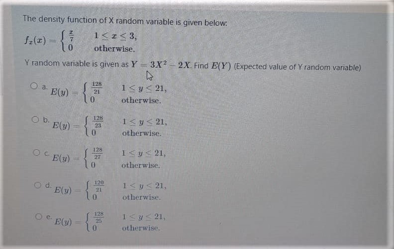 The density function of X random variable is given below: 7 o