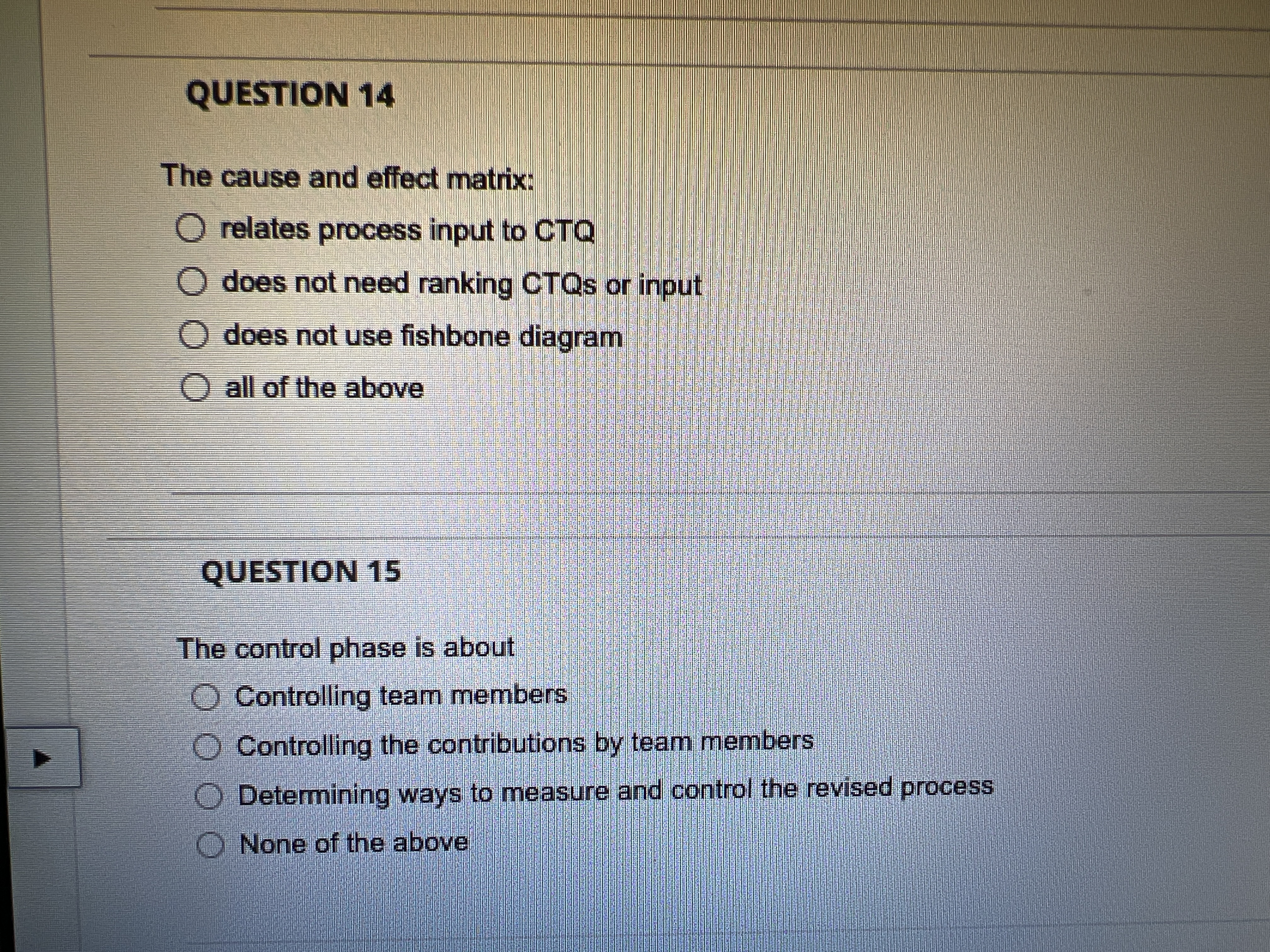  QUESTION 14 The cause and effect matrix: O relates process input